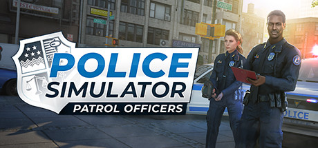 《警察模拟器：巡警》Police Simulator: Patrol Officers 下载、攻略、补丁及修改器全解析
