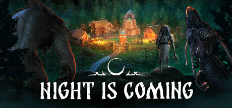 《黑夜将临》Night is Coming下载、攻略、补丁、修改器、升级档、存档、DLC 全解析